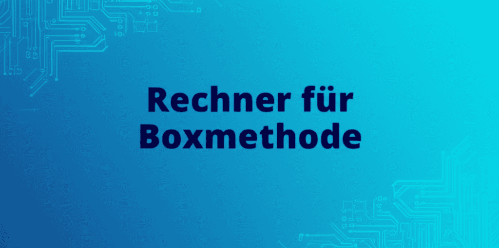 Rechner für Boxmethode