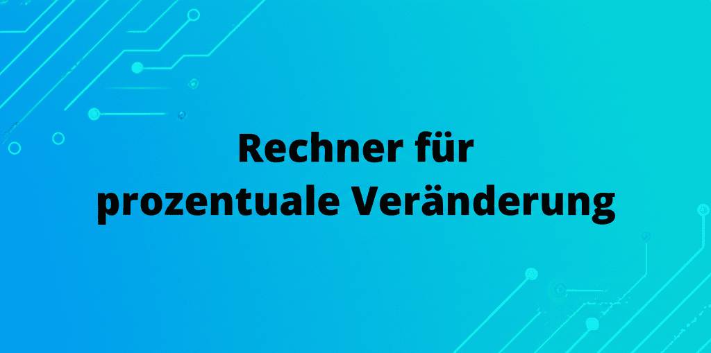 Rechner für prozentuale Veränderung